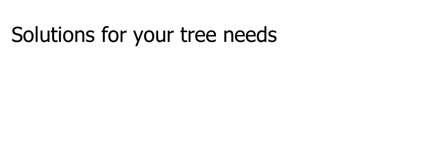 Solutions for your tree needs
